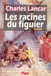 Les racines du figuier - Charles Lancar